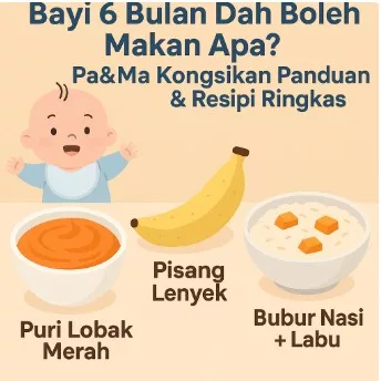Bayi 6 Bulan Dah Boleh Makan Apa? Ini Panduan & Resipi Ringkas