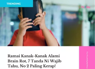 Ramai Kanak-Kanak Alami Brain Rot, 7 Tanda Ni Wajib Tahu, No 2 Paling Kerap!